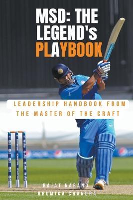 MSD - The Legend's Playbook: Leadership Handbook from the Master of the Craft - Rajat Narang,Bhumika Chandra - cover