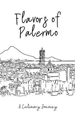 Flavours of Palermo: A Culinary Journey - Clock Street Books - cover