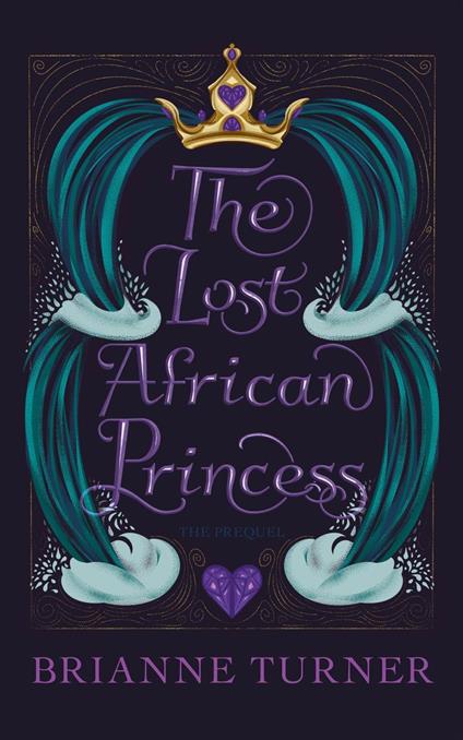 The Lost African Princess: The Prequel - Brianne Turner - ebook