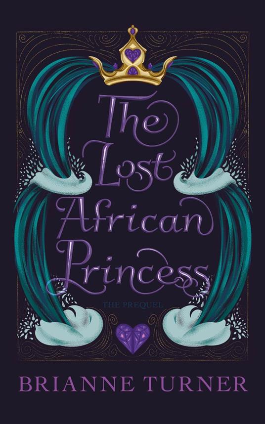 The Lost African Princess: The Prequel - Brianne Turner - ebook