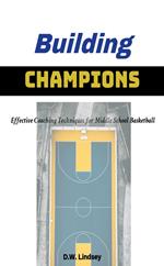 Building Champions - Effective Coaching Techniques for Middle School Basketball