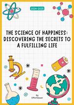 The Science of Happiness: Discovering the Secrets to a Fulfilling Life