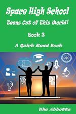 Space High School : Teens Out of This World! : Book 3 : A Quick Read Book