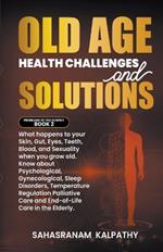 Old Age Health - Challenges and Solutions