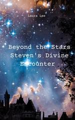 Beyond the Stars Steven's Divine Encounter