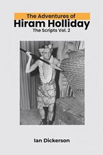 The Adventures of Hiram Holliday: The Scripts Vol. 2