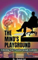 The Mind's Playground: Unlocking Your Potential through Academics