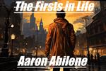 The Firsts in Life