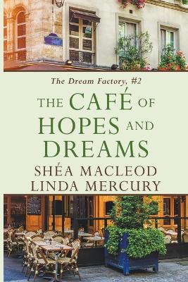 The Cafe of Hopes and Dreams - Linda Mercury,Shea MacLeod - cover