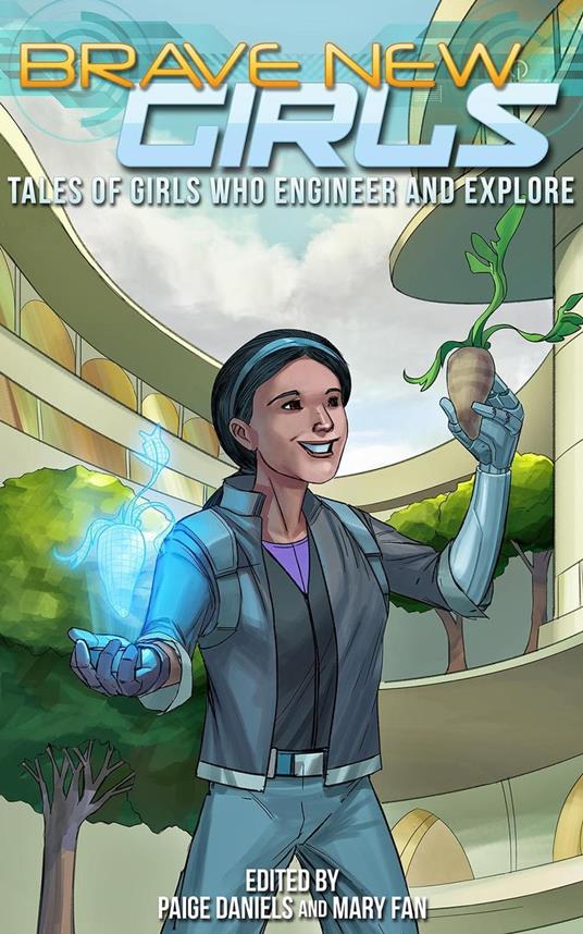 Brave New Girls: Tales of Girls who Engineer and Explore - Paige Daniels,Mary Fan - ebook