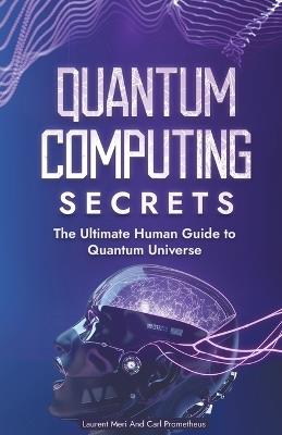 Quantum Computing Secrets - Carl Prometheus,Laurent Meri - cover