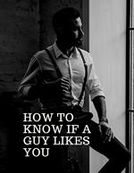 How To Know If A Guy LikesYou
