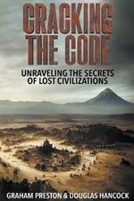 Cracking the Code: Unraveling the Secrets of Lost Civilizations