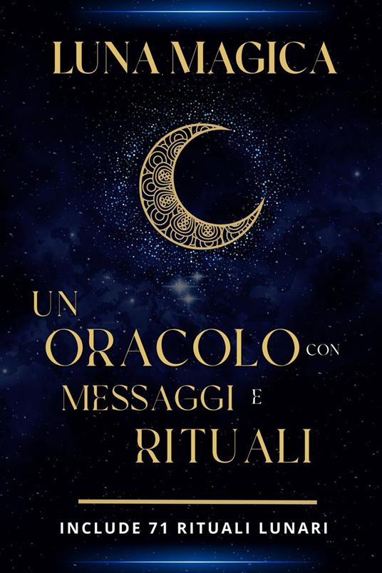 Luna magica: Un oracolo con messaggi e rituali - Esencia Esotérica - ebook