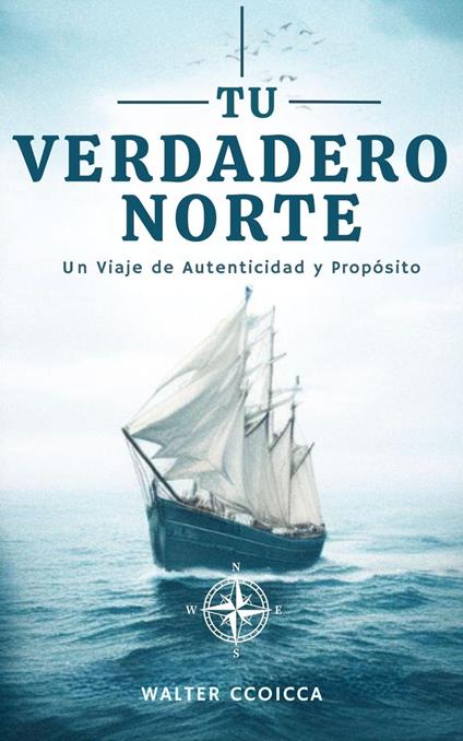 Tu verdadero norte: Un viaje de autenticidad y propósito