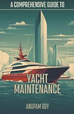 A Comprehensive Guide to Yacht Maintenance