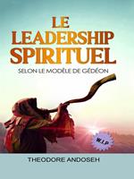 Le Leadership Spirituel Selon le modèle de Gédéon