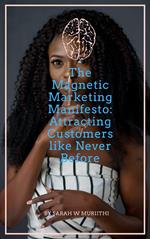 The Magnetic Marketing Manifesto: Attracting Customers like Never Before