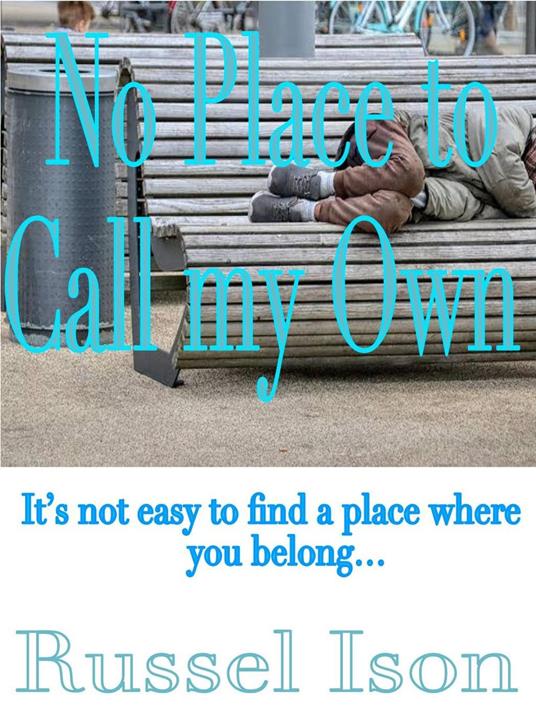 No Place to Call my Own