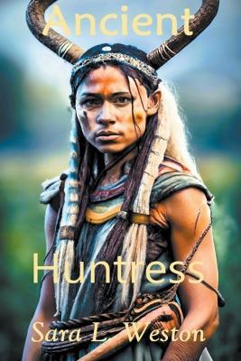 Ancient Huntress - Sara L Weston - cover