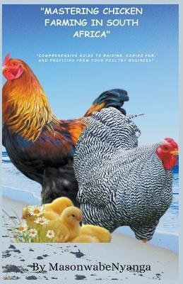 Mastering Chicken Farming in South Africa - Masonwabe Nyanga - cover