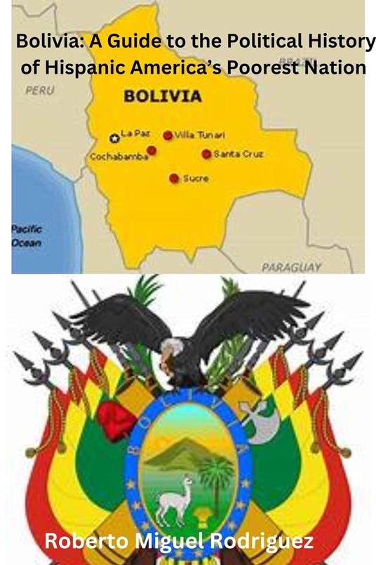 Bolivia: A Guide to the Political History of Hispanic America's Poorest Nation
