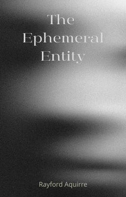 The Ephemeral Entity