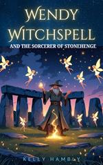Wendy Witchspell and the Socerer of Stonehenge