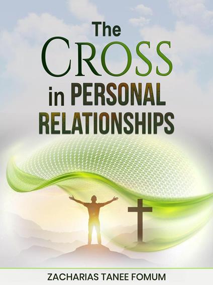 The Cross in Personal Relationships