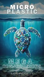 Micro Plastic Mega Consequences