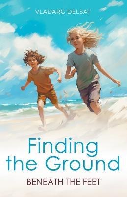 Finding the Ground Beneath the Feet - Vladarg Delsat - cover