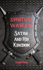 Spiritual Warfare: Satan and His Kingdom