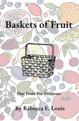 Baskets of Fruit - Rebecca E Louis - cover