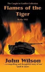 Flames of the Tiger: Berlin1945