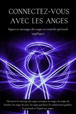 Connectez-vous avec les anges. Signes et messages des anges et conseils spirituels angéliques