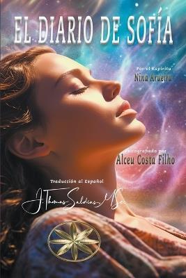 El Diario de Sofía - Alceu Costa Filho,Por El Espíritu Nina Araueira,J Thomas Msc Saldias - cover
