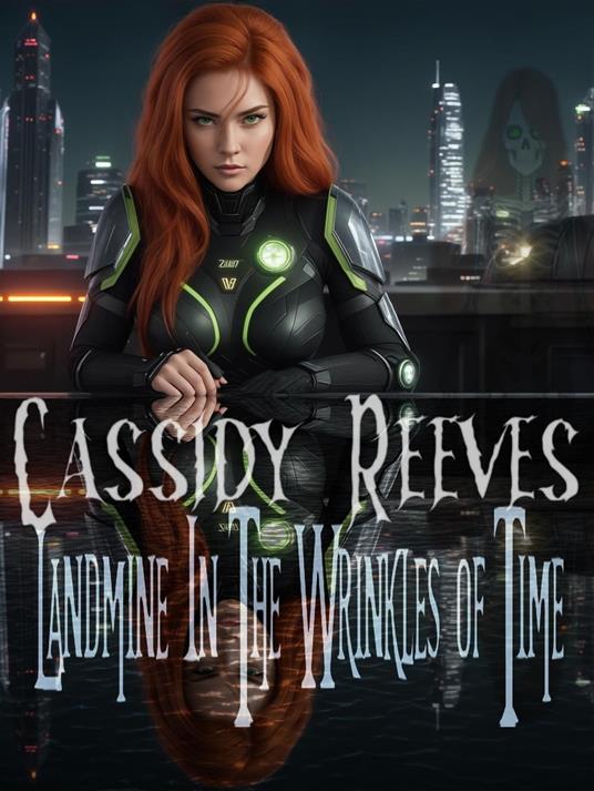 Cassidy Reeves: Landmine In The Wrinkles of Time
