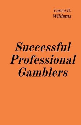 Successful Professional Gamblers - Lance D Williams - cover