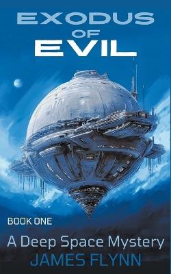 Exodus of Evil - A Deep Space Mystery - James Flynn - cover
