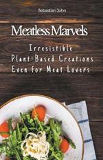 Meatless Marvels: Irresistible Plant-Based Creations Even for Meat Lovers