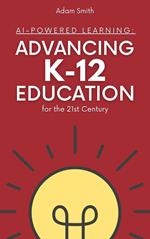 AI-Powered Learning: Advancing K12 Education for the 21st Century