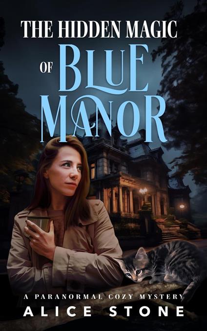 The Hidden Magic of Blue Manor: A Paranormal Cozy Mystery