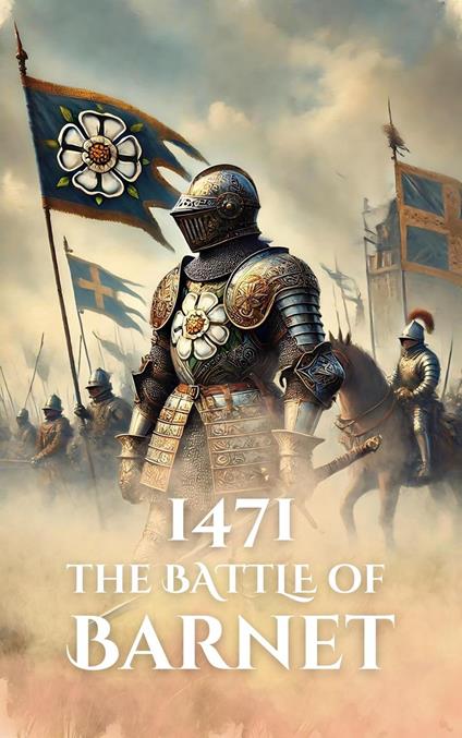 1471: The Battle of Barnet