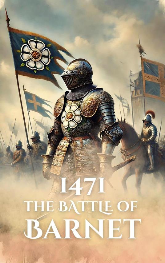 1471: The Battle of Barnet