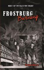 Frostburg Burning (Black Fire Book 3)