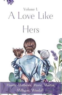 A Love Like Hers - Abigail Kay Harris,M L Milligan,Erika Mathews - cover