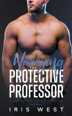 Marrying The Protective Professor - Iris West - cover