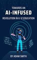 Towards an AI-Infused Revolution in K12 Education