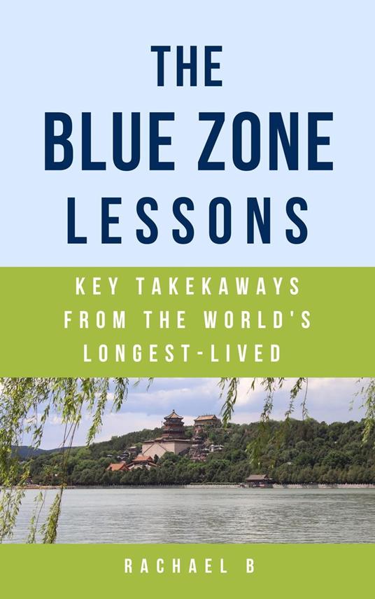 The Blue Zone Lessons: Key Takeaways From the World's Longest-Lived