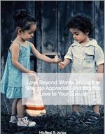 Love Beyond Words - Irresistible Ways to Appreciate and Express Love to Your Spouse
